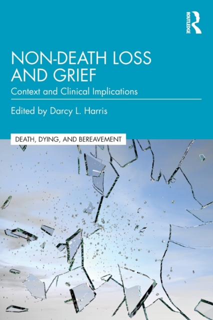 Non-Death Loss and Grief : Context and Clinical Implications, Paperback / softback Book