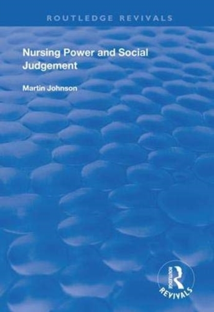 Nursing Power and Social Judgement : An Interpretive Ethnography of a Hospital Ward, Paperback / softback Book