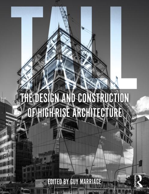 Tall: the design and construction of high-rise architecture, Paperback / softback Book