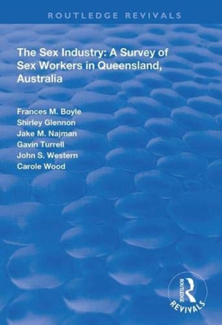 The Sex Industry:  A Survey of Sex Workers in Queensland, Australia, Hardback Book