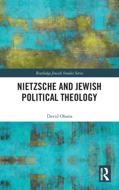 Nietzsche and Jewish Political Theology, Hardback Book