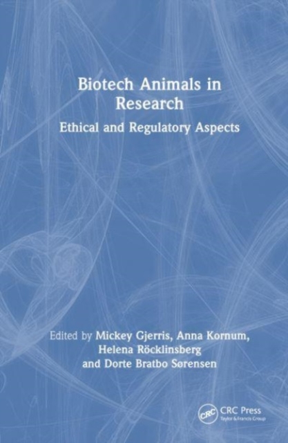 Biotech Animals in Research : Ethical and Regulatory Aspects, Hardback Book