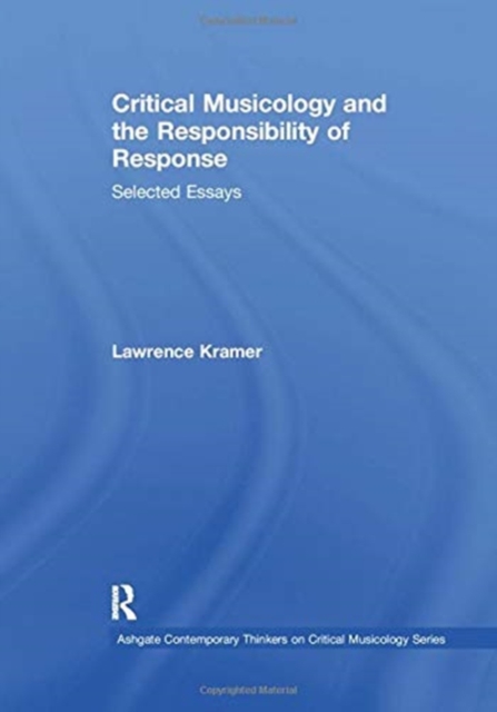 Critical Musicology and the Responsibility of Response : Selected Essays, Paperback / softback Book