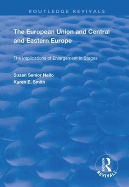The European Union and Central and Eastern Europe : The Implications of Enlargement in Stages, Hardback Book