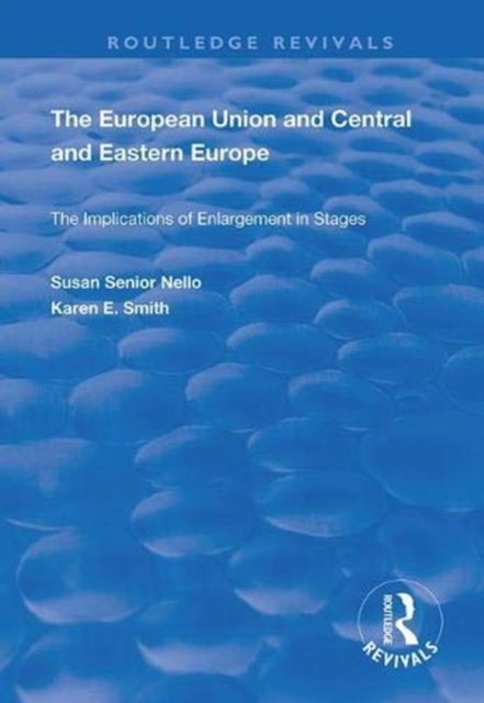The European Union and Central and Eastern Europe : The Implications of Enlargement in Stages, Paperback / softback Book