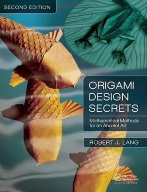 Origami Design Secrets : Mathematical Methods for an Ancient Art, Second Edition, Hardback Book