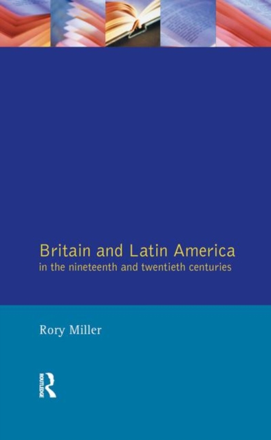 Britain and Latin America in the 19th and 20th Centuries, Hardback Book