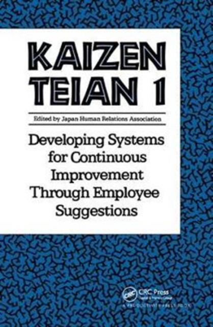 Kaizen Teian 1 : Developing Systems for Continuous Improvement Through Employee Suggestions, Hardback Book
