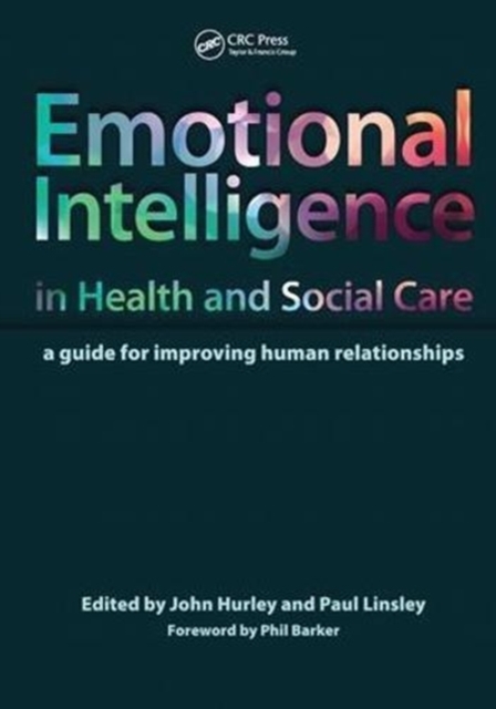 Emotional Intelligence in Health and Social Care : A Guide for Improving Human Relationships, Hardback Book