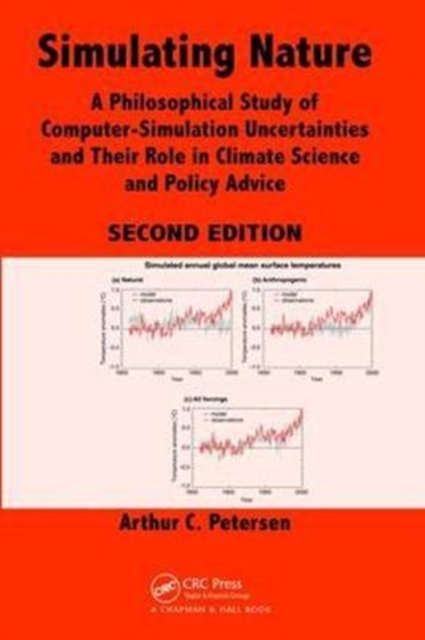 Simulating Nature : A Philosophical Study of Computer-Simulation Uncertainties and Their Role in Climate Science and Policy Advice, Second Edition, Hardback Book