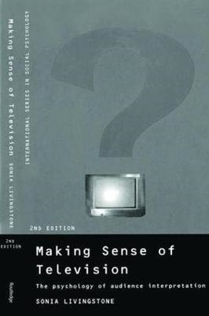 Making Sense of Television : The Psychology of Audience Interpretation, Hardback Book