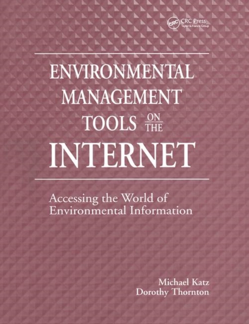 Environmental Management Tools on the Internet : Accessing the World of Environmental Information, Hardback Book