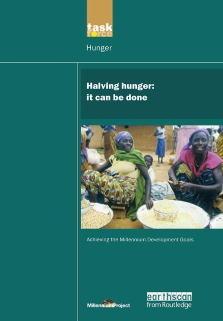 UN Millennium Development Library: Halving Hunger : It Can Be Done, Hardback Book