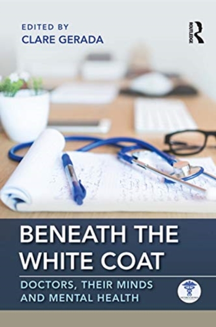 Beneath the White Coat : Doctors, Their Minds and Mental Health, Hardback Book