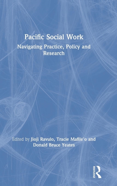 Pacific Social Work : Navigating Practice, Policy and Research, Hardback Book