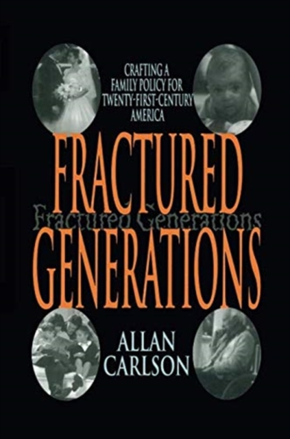 Fractured Generations : Crafting a Family Policy for Twenty-first Century America, Paperback / softback Book