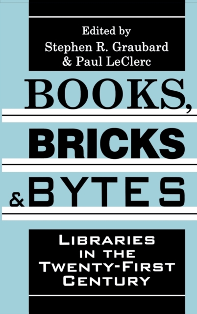 Books, Bricks and Bytes : Libraries in the Twenty-first Century, Hardback Book