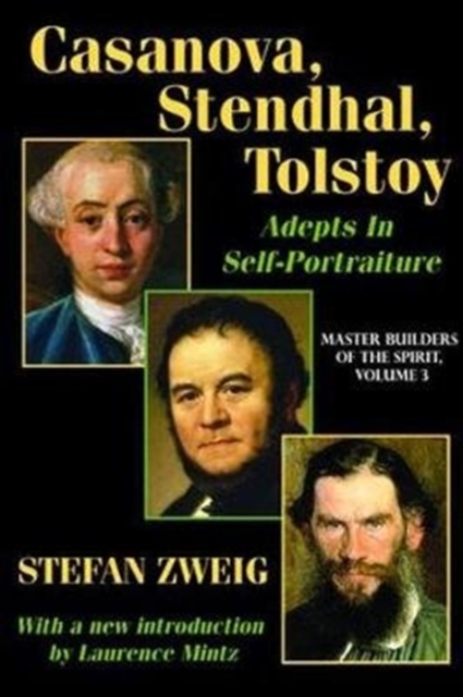 Casanova, Stendhal, Tolstoy: Adepts in Self-Portraiture : Volume 3, Master Builders of the Spirit, Hardback Book