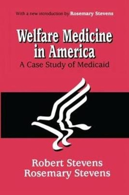 Welfare Medicine in America : A Case Study of Medicaid, Hardback Book