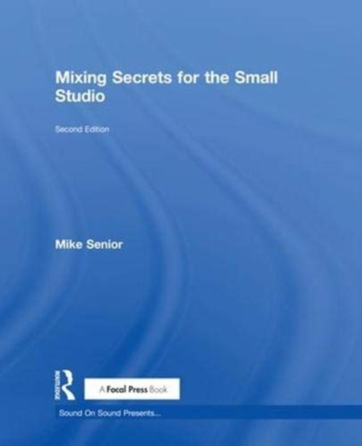 Mixing Secrets for  the Small Studio, Hardback Book