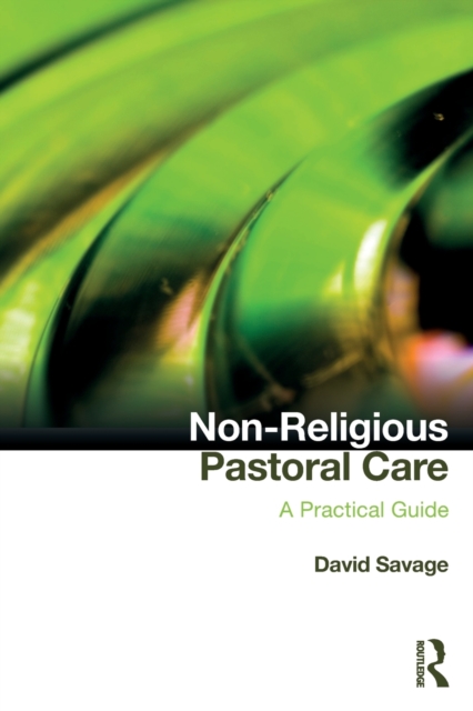 Non-Religious Pastoral Care : A Practical Guide, Paperback / softback Book