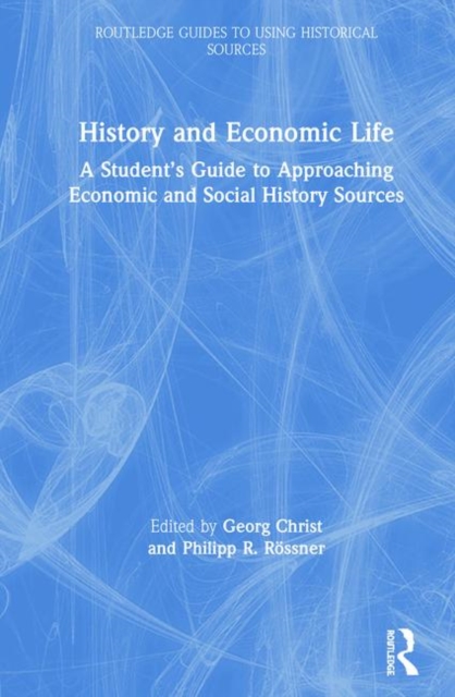 History and Economic Life : A Student’s Guide to Approaching Economic and Social History Sources, Hardback Book