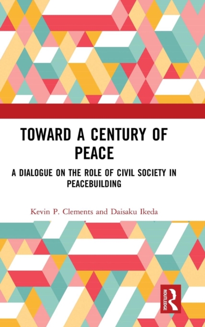 Toward a Century of Peace : A Dialogue on the Role of Civil Society in Peacebuilding, Hardback Book