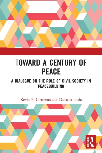 Toward a Century of Peace : A Dialogue on the Role of Civil Society in Peacebuilding, Paperback / softback Book