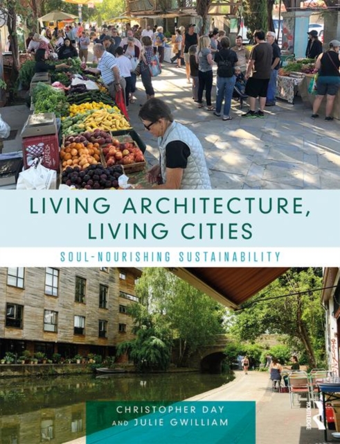 Living Architecture, Living Cities : Soul-Nourishing Sustainability, Paperback / softback Book