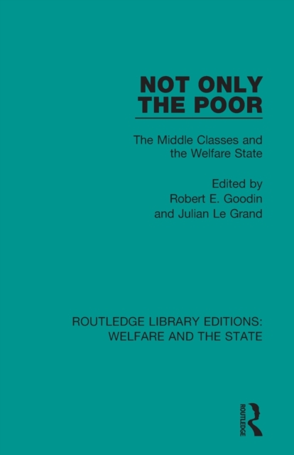 Not Only the Poor : The Middle Classes and the Welfare State, Paperback / softback Book
