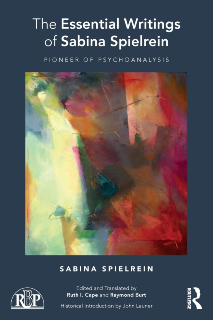 The Essential Writings of Sabina Spielrein : Pioneer of Psychoanalysis, Paperback / softback Book