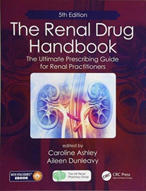 The Renal Drug Handbook : The Ultimate Prescribing Guide for Renal Practitioners, 5th Edition, Paperback / softback Book