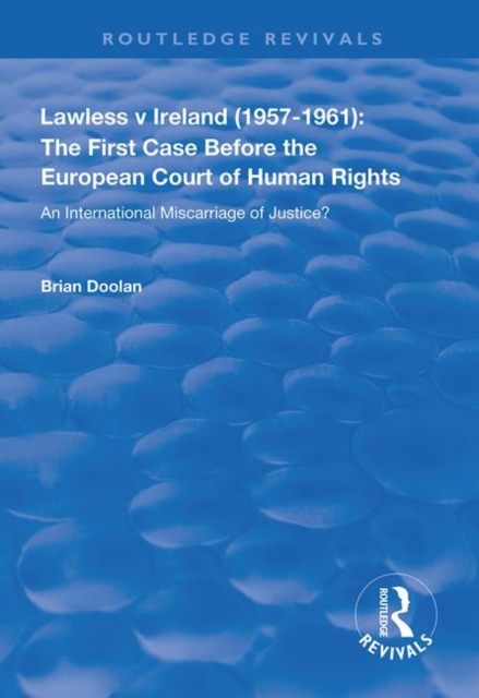 Lawless v Ireland (1957–1961): The First Case Before the European Court of Human Rights : An International Miscarriage of Justice?, Paperback / softback Book