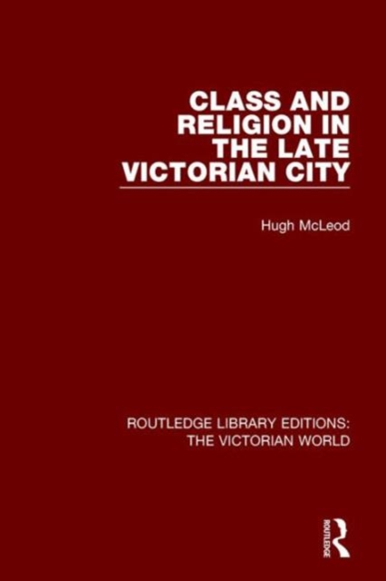 Class and Religion in the Late Victorian City, Hardback Book