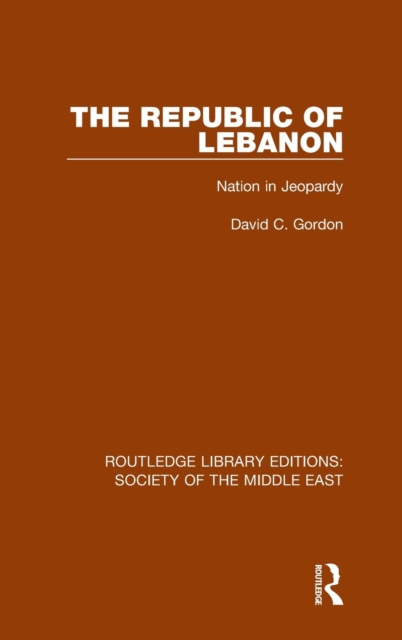 The Republic of Lebanon : Nation in Jeopardy, Hardback Book