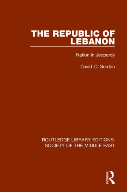 The Republic of Lebanon : Nation in Jeopardy, Paperback / softback Book