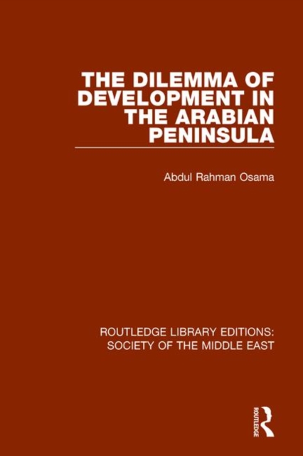 The Dilemma of Development in the Arabian Peninsula, Paperback / softback Book