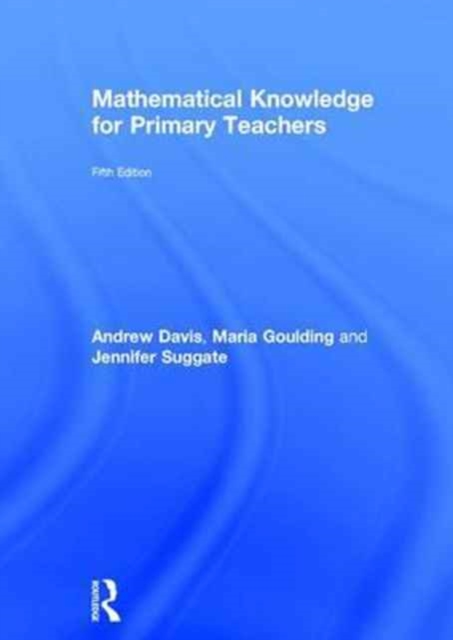Mathematical Knowledge for Primary Teachers, Hardback Book