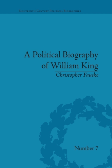 A Political Biography of William King, Paperback / softback Book