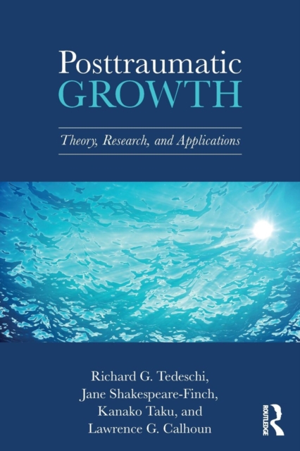 Posttraumatic Growth : Theory, Research, and Applications, Paperback / softback Book