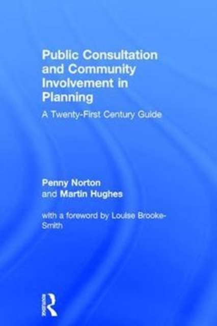 Public Consultation and Community Involvement in Planning : A twenty-first century guide, Hardback Book