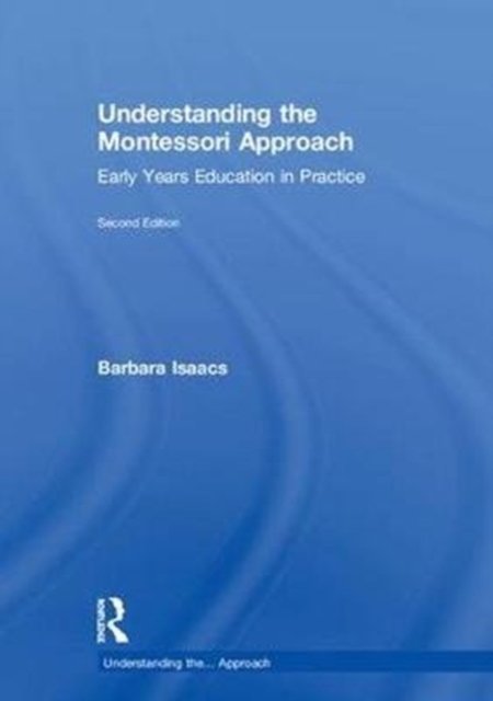 Understanding the Montessori Approach : Early Years Education in Practice, Hardback Book