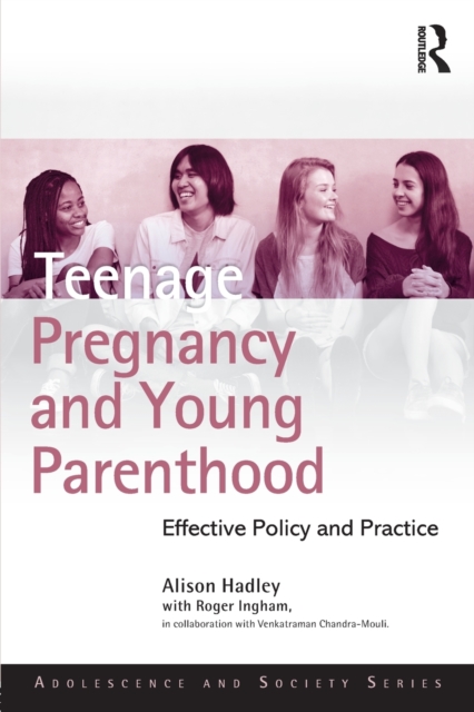 Teenage Pregnancy and Young Parenthood : Effective Policy and Practice, Paperback / softback Book