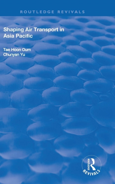 Shaping Air Transport in Asia Pacific, Hardback Book