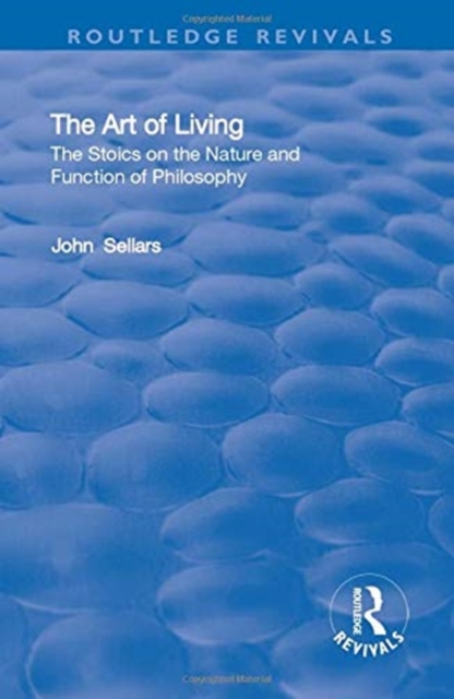 The Art of Living : The Stoics on the Nature and Function of Philosophy, Paperback / softback Book