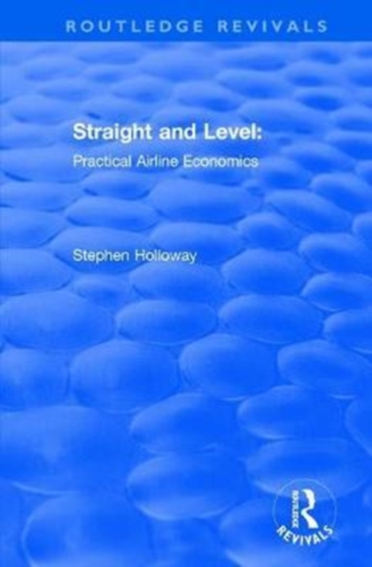 Straight and Level : Practical Airline Economics, Hardback Book