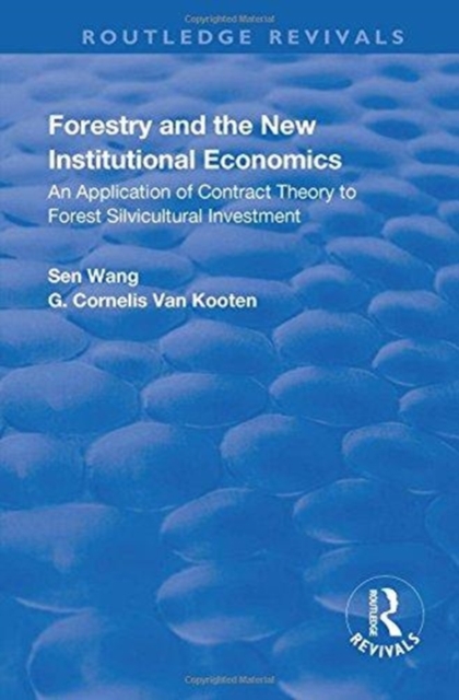Forestry and the New Institutional Economics : An Application of Contract Theory to Forest Silvicultural Investment, Hardback Book