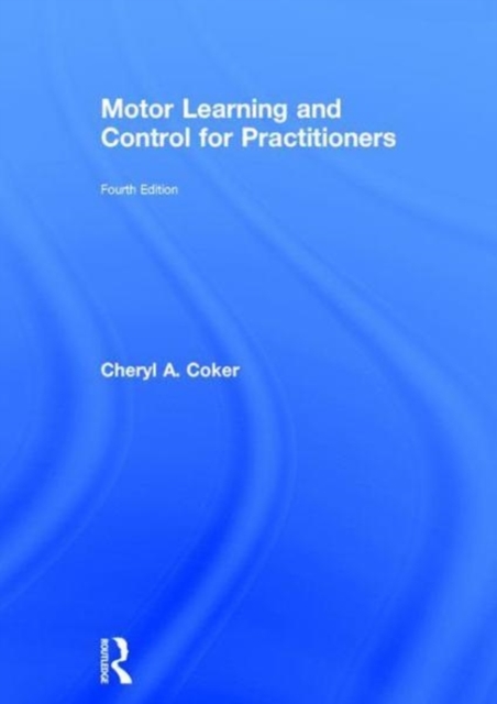 Motor Learning and Control for Practitioners, Hardback Book