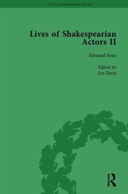 Lives of Shakespearian Actors, Part II, Volume 1 : Edmund Kean, Sarah Siddons and Harriet Smithson by Their Contemporaries, Hardback Book