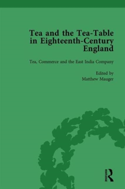 Tea and the Tea-Table in Eighteenth-Century England Vol 3, Hardback Book